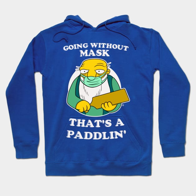 GOING WITHOUT MASK, THAT'S A PADDLIN' Hoodie by FernandoSala